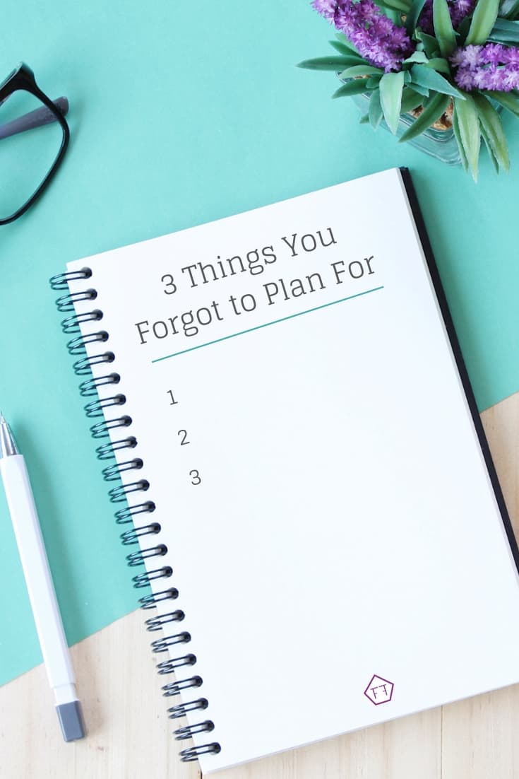 Notebook on Desk with text overlay: 3 Things You Forgot to Plan For