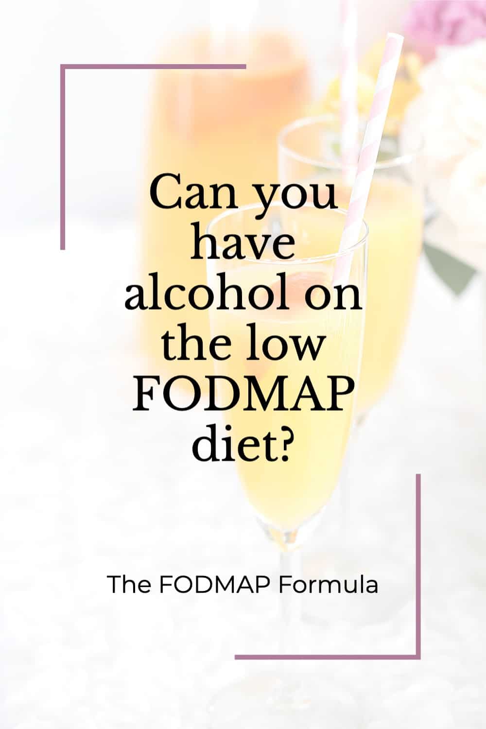 Can you have alcohol on the low FODMAP diet? The FODMAP Formula