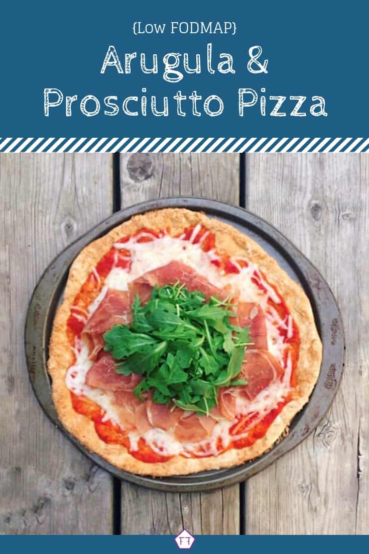 Low FODMAP arugula and prosciutto pizza with text overlay