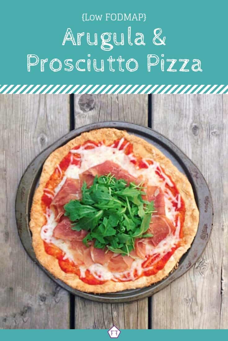 Low FODMAP arugula and prosciutto pizza with text overlay